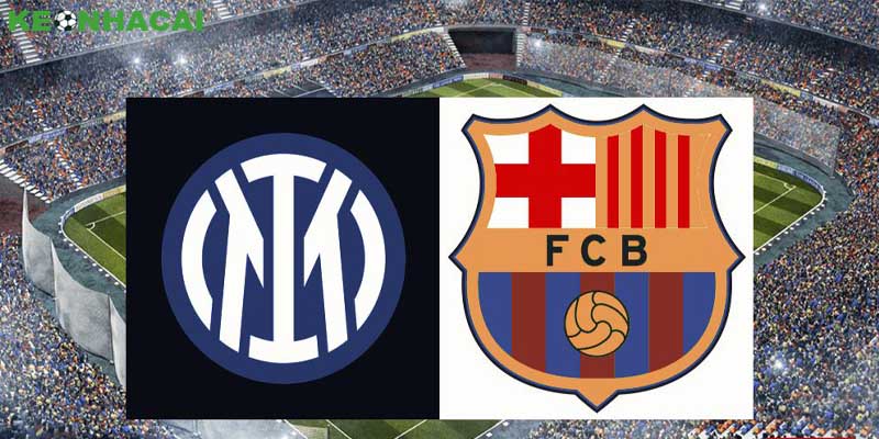 Thông tin mới nhất về lực lượng trong trận đấu giữa Inter Milan Vs Barcelona